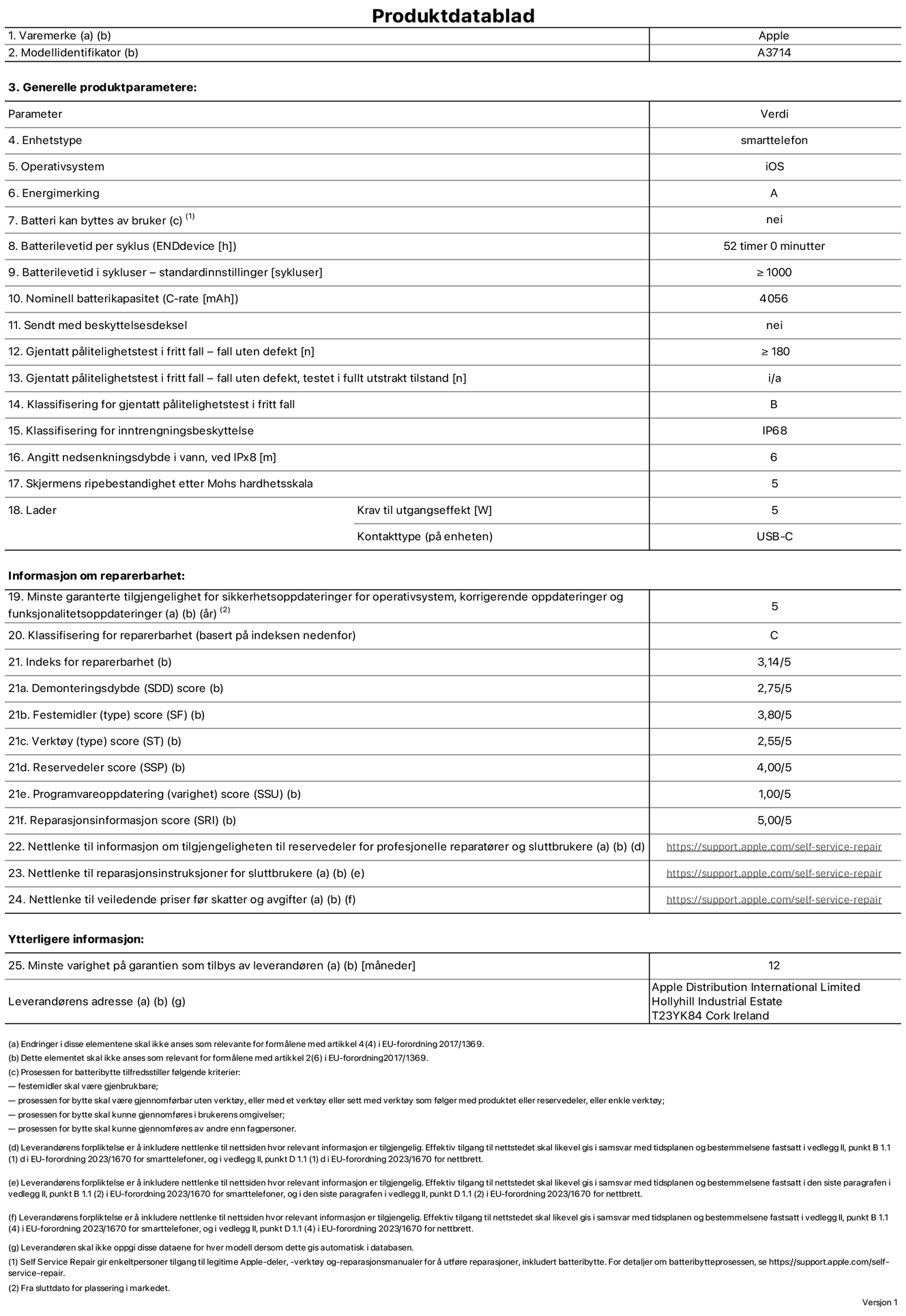 Produktdatablad for iPhone 18 Pro – modell A3714. Levert av Apple Distribution International Limited, Hollyhill Industrial Estate. Cork, Irland, T23 YK84. Enhetstype: smarttelefon. Operativsystem: iOS. Energieffektivitetsklasse: A. Batteriet kan byttes av brukeren: nei. Batteritid per ladesyklus: 52 timer. Batterilevetid i antall ladesykluser med standardinnstillinger: større enn eller lik 1000. Nominell batterikapasitet: 4056 mAh Leveres med beskyttelsesdeksel: nei. Holdbarhetstest ved gjentatte fall – antall fall uten feil: større enn eller lik 180. Holdbarhetstest ved gjentatte fall – antall fall uten feil i helt utfoldet tilstand: ikke relevant. Holdbarhetsklasse ved gjentatte fall: B. Kapslingsgrad: IP68. Angitt nedsenkingsdybde i vann ved IPx8: 6 meter. Skjermens ripefasthet på Mohs skala: 5. Krav til laderens utgangseffekt: 5 watt. Laderens stikkontakt (på enhetssiden): USB-C. Minstegaranti for tilgang på sikkerhetsoppdateringer, feilrettinger og funksjonsoppdateringer til operativsystemet: 5 år. Reparerbarhetsklasse: C. Reparerbarhetsindeks: 3,14/5. Demontering: 2,75/5. Festeanordninger: 3,80/5. Verktøy: 2,55/5. Reservedeler: 4,00/5. Programvareoppdateringer: 1,00/5. Informasjon om reparasjon: 5,00/5. Lenke til informasjon om tilgjengelighet av reservedeler for profesjonelle reparatører og sluttbrukere: https://support.apple.com/self-service-repair. Lenke til reparasjonsveiledning for sluttbrukere: https://support.apple.com/self-service-repair. Lenke til veiledende priser ekskl. mva: https://support.apple.com/self-service-repair. Produktet omfattes av en 12-måneders generell garanti.